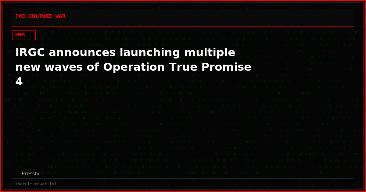 IRGC announces launching multiple new waves of Operation True Promise 4