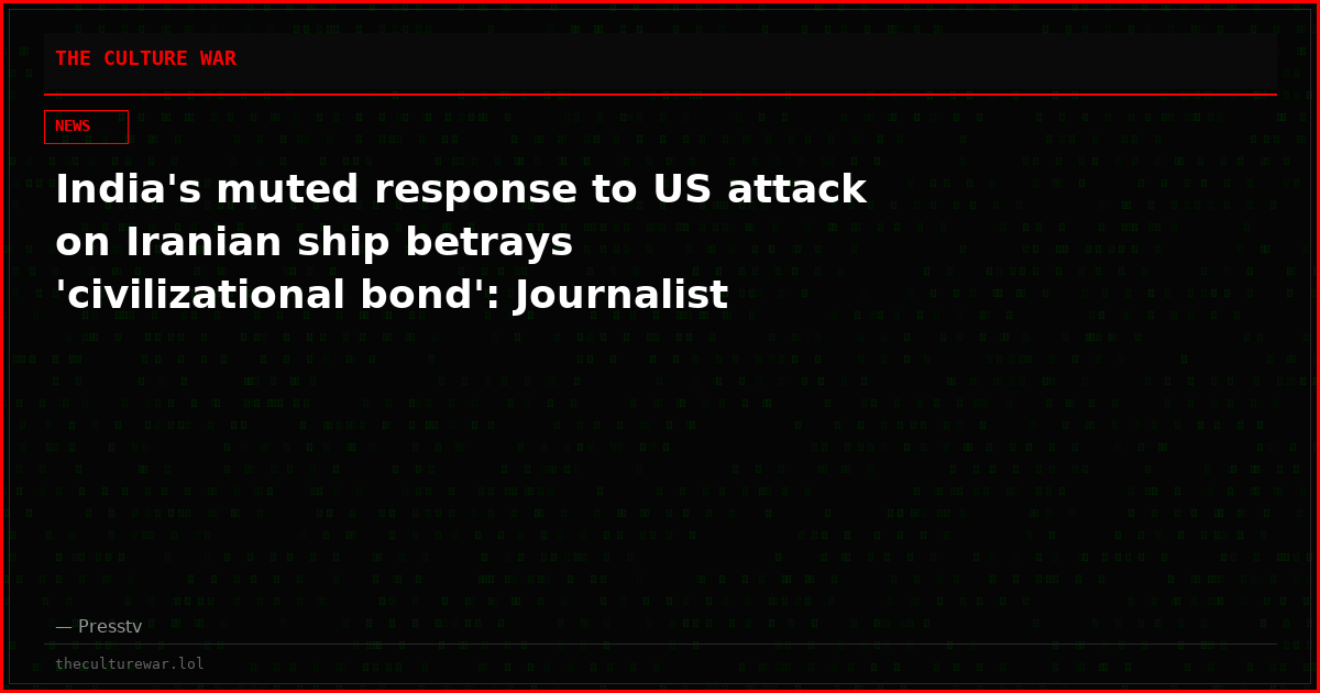 India's muted response to US attack on Iranian ship betrays 'civilizational bond': Journalist