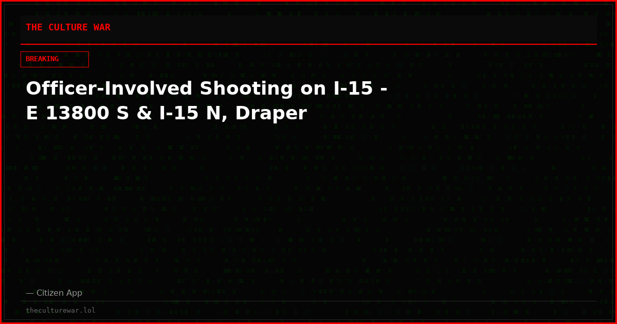 Officer-Involved Shooting on I-15 - E 13800 S & I-15 N, Draper