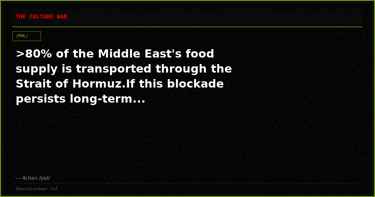 >80% of the Middle East's food supply is transported through the Strait of Hormuz.If this blockade persists long-term...