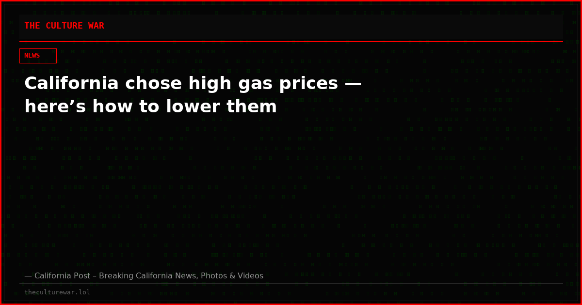 California chose high gas prices — here’s how to lower them