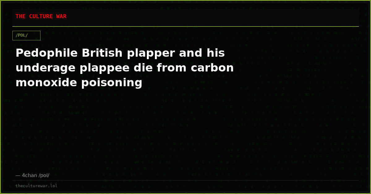 Pedophile British plapper and his underage plappee die from carbon monoxide poisoning