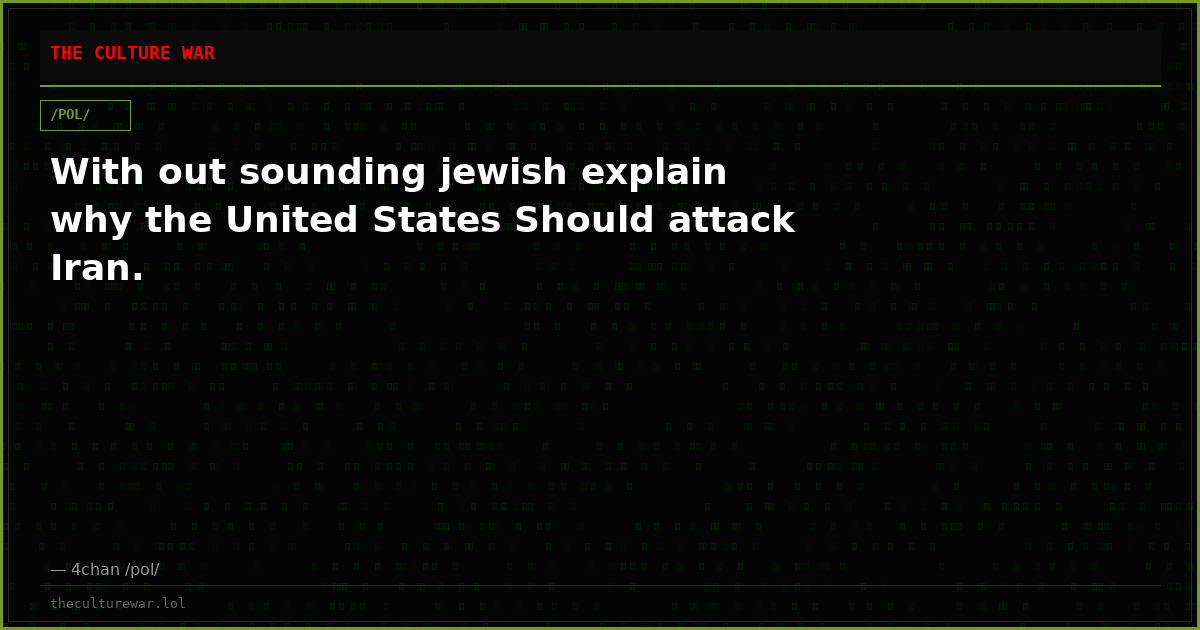 With out sounding jewish explain why the United States Should attack Iran.