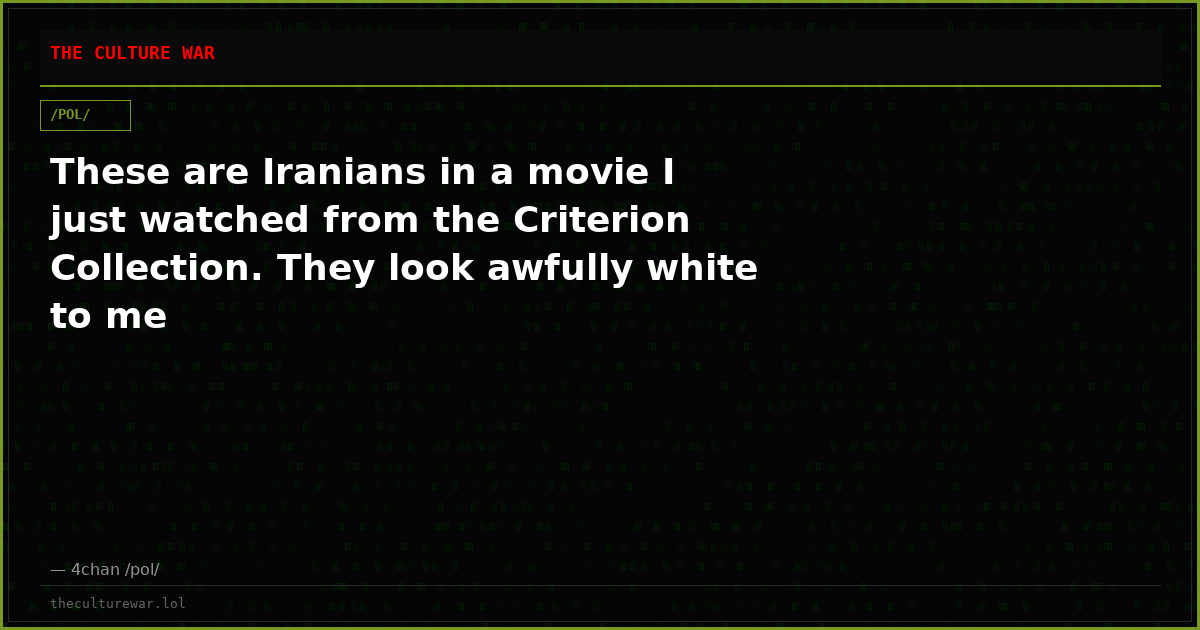 These are Iranians in a movie I just watched from the Criterion Collection. They look awfully white to me