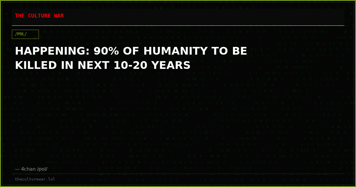 HAPPENING: 90% OF HUMANITY TO BE KILLED IN NEXT 10-20 YEARS