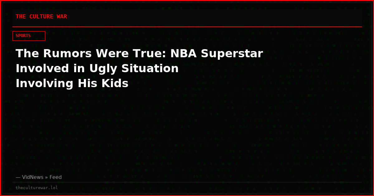 The Rumors Were True: NBA Superstar Involved in Ugly Situation Involving His Kids