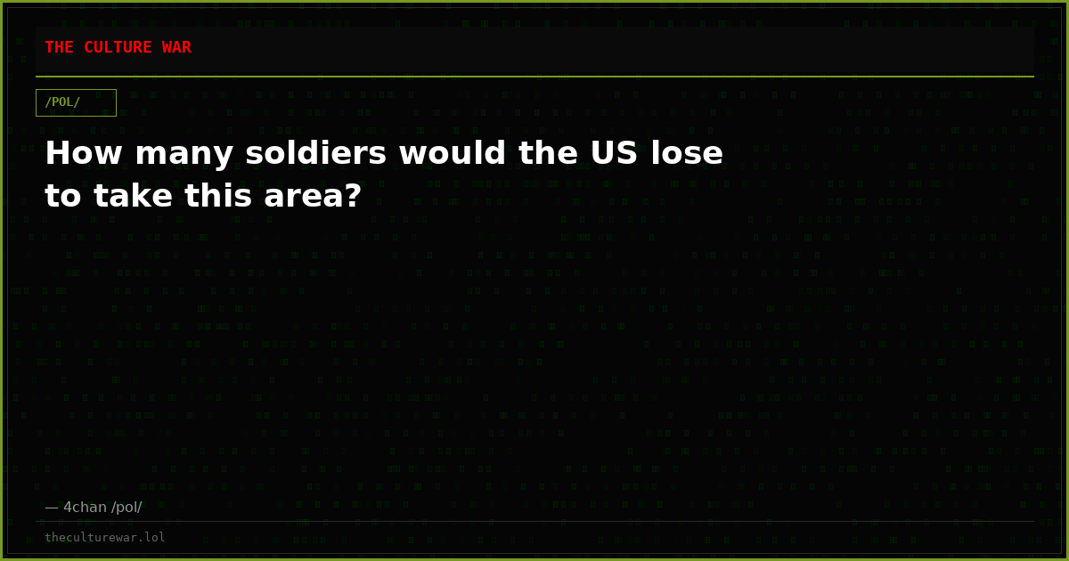 How many soldiers would the US lose to take this area?