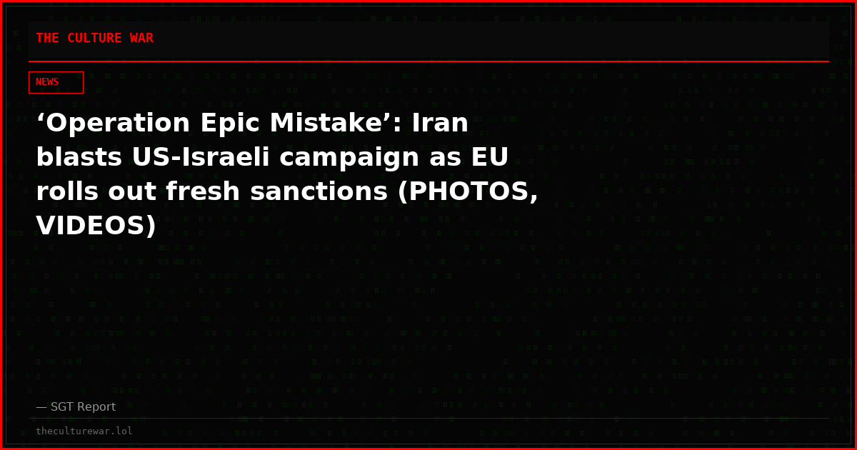 ‘Operation Epic Mistake’: Iran blasts US-Israeli campaign as EU rolls out fresh sanctions (PHOTOS, VIDEOS)
