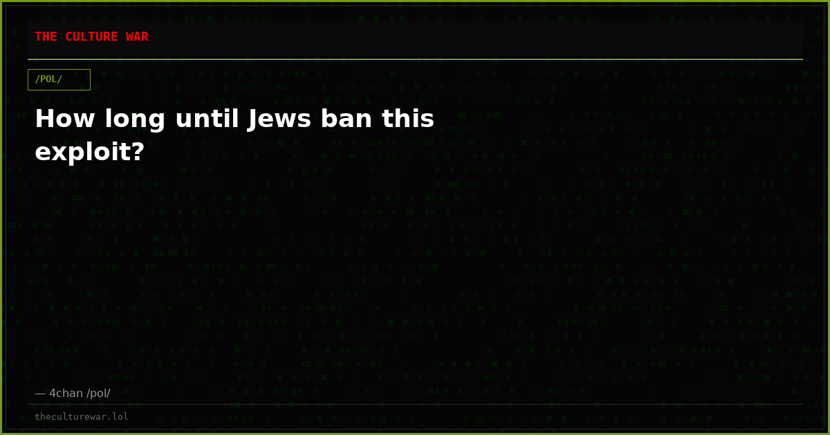 How long until Jews ban this exploit?