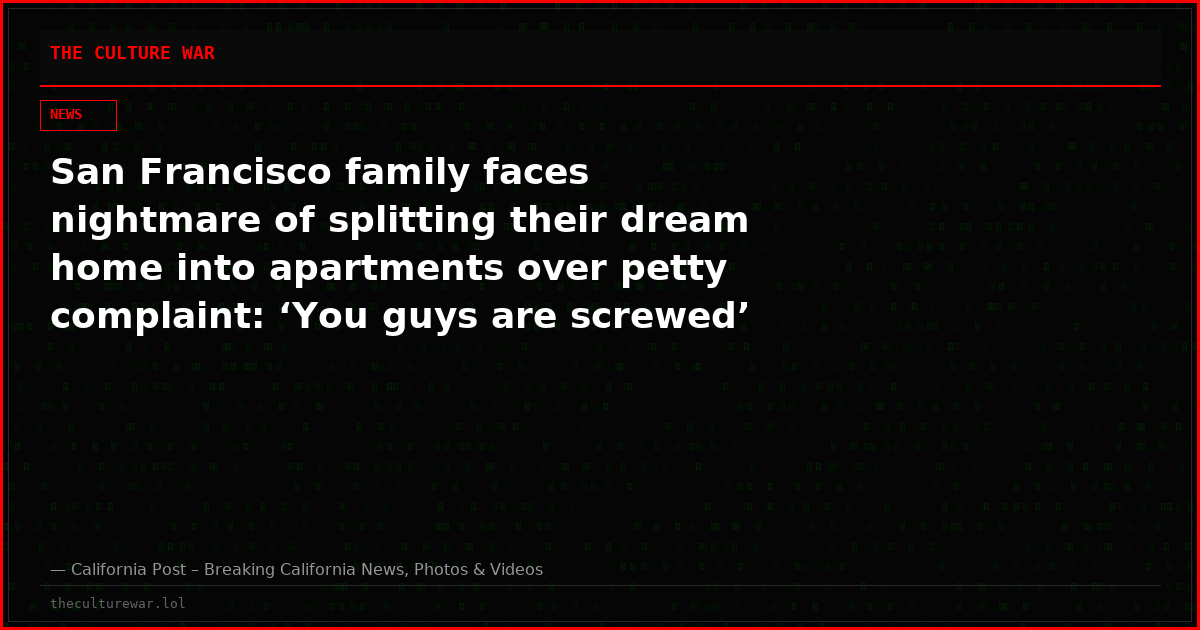 San Francisco family faces nightmare of splitting their dream home into apartments over petty complaint: ‘You guys are screwed’
