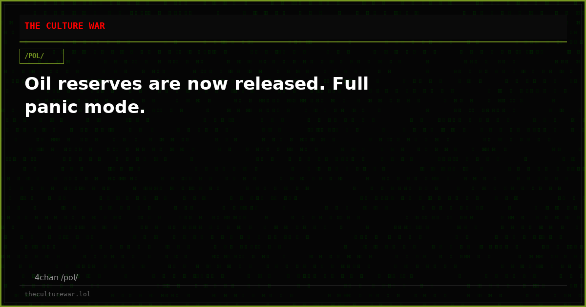 Oil reserves are now released. Full panic mode.