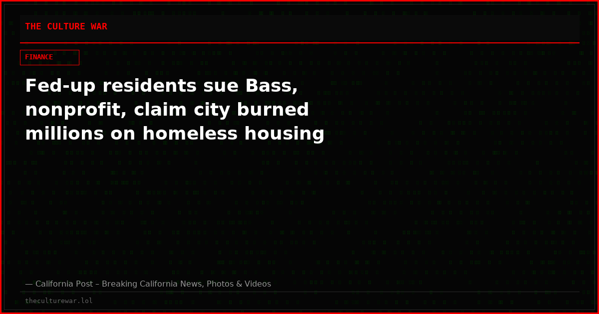 Fed-up residents sue Bass, nonprofit, claim city burned millions on homeless housing