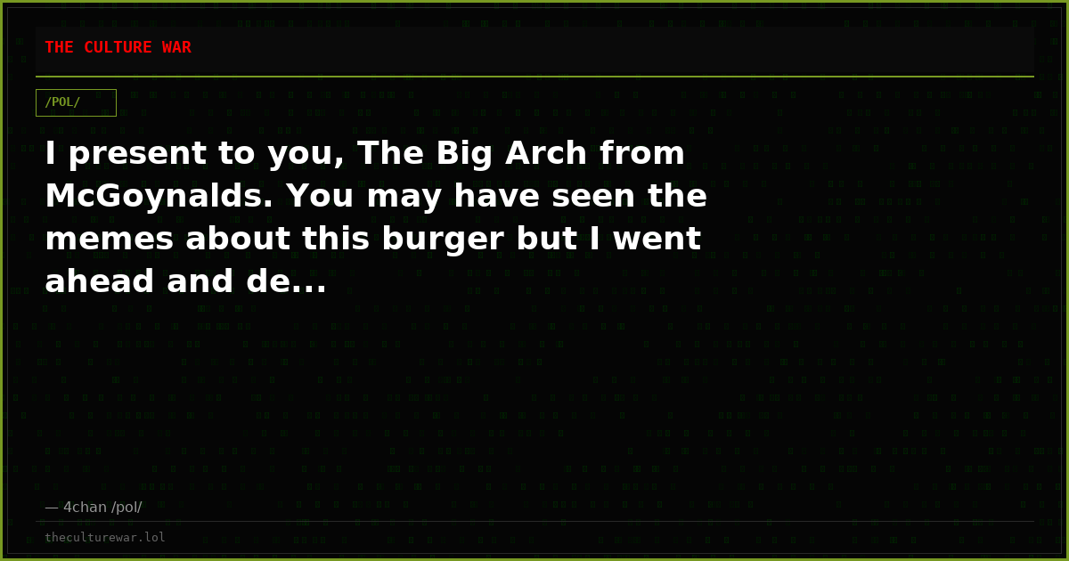 I present to you, The Big Arch from McGoynalds. You may have seen the memes about this burger but I went ahead and de...