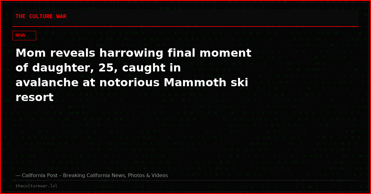 Mom reveals harrowing final moment of daughter, 25, caught in avalanche at notorious Mammoth ski resort