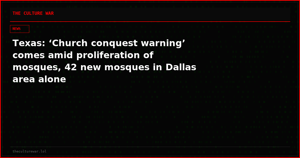 Texas: ‘Church conquest warning’ comes amid proliferation of mosques, 42 new mosques in Dallas area alone