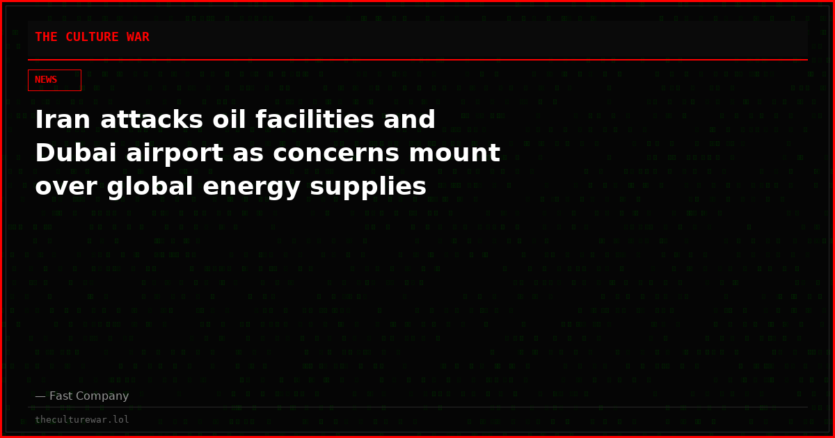Iran attacks oil facilities and Dubai airport as concerns mount over global energy supplies
