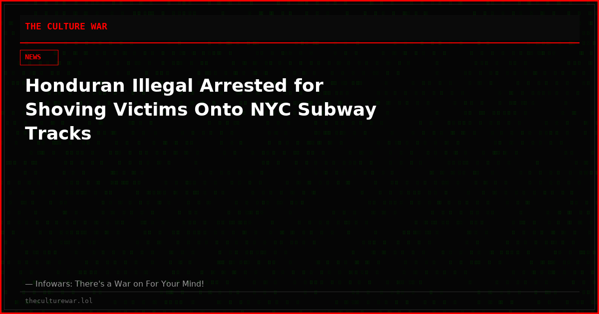 Honduran Illegal Arrested for Shoving Victims Onto NYC Subway Tracks