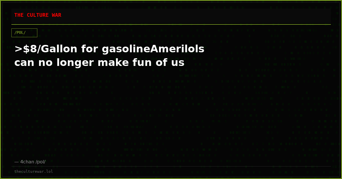 >$8/Gallon for gasolineAmerilols can no longer make fun of us