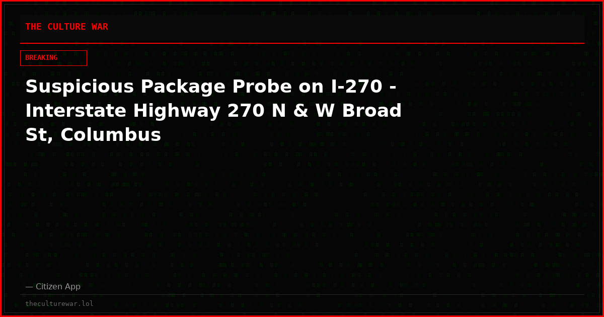 Suspicious Package Probe on I-270 - Interstate Highway 270 N & W Broad St, Columbus