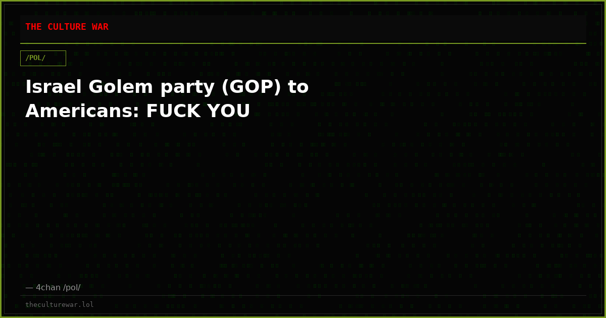 Israel Golem party (GOP) to Americans: FUCK YOU