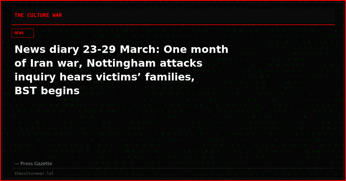News diary 23-29 March: One month of Iran war, Nottingham attacks inquiry hears victims’ families, BST begins