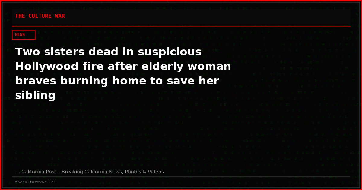 Two sisters dead in suspicious Hollywood fire after elderly woman braves burning home to save her sibling