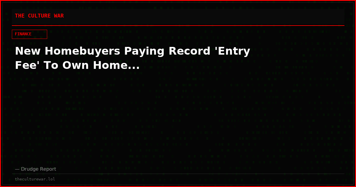 New Homebuyers Paying Record 'Entry Fee' To Own Home...