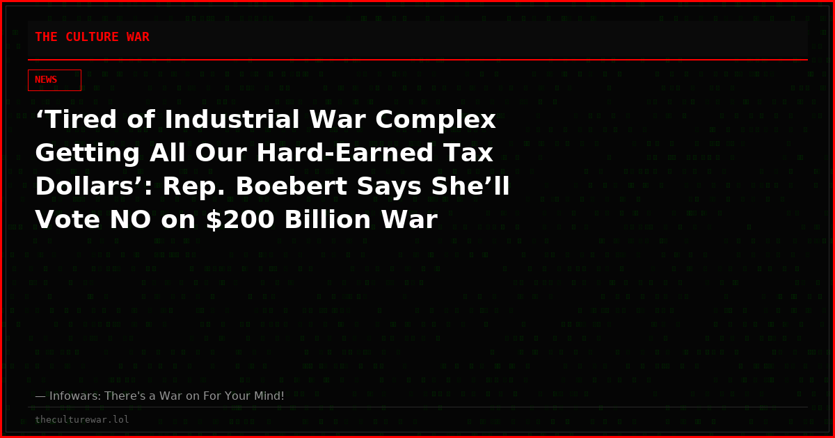 ‘Tired of Industrial War Complex Getting All Our Hard-Earned Tax Dollars’: Rep. Boebert Says She’ll Vote NO on $200 Billion War Supplemental