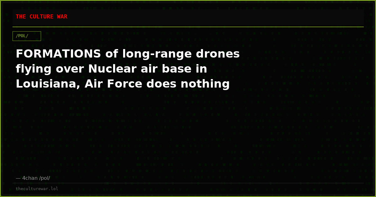 FORMATIONS of long-range drones flying over Nuclear air base in Louisiana, Air Force does nothing