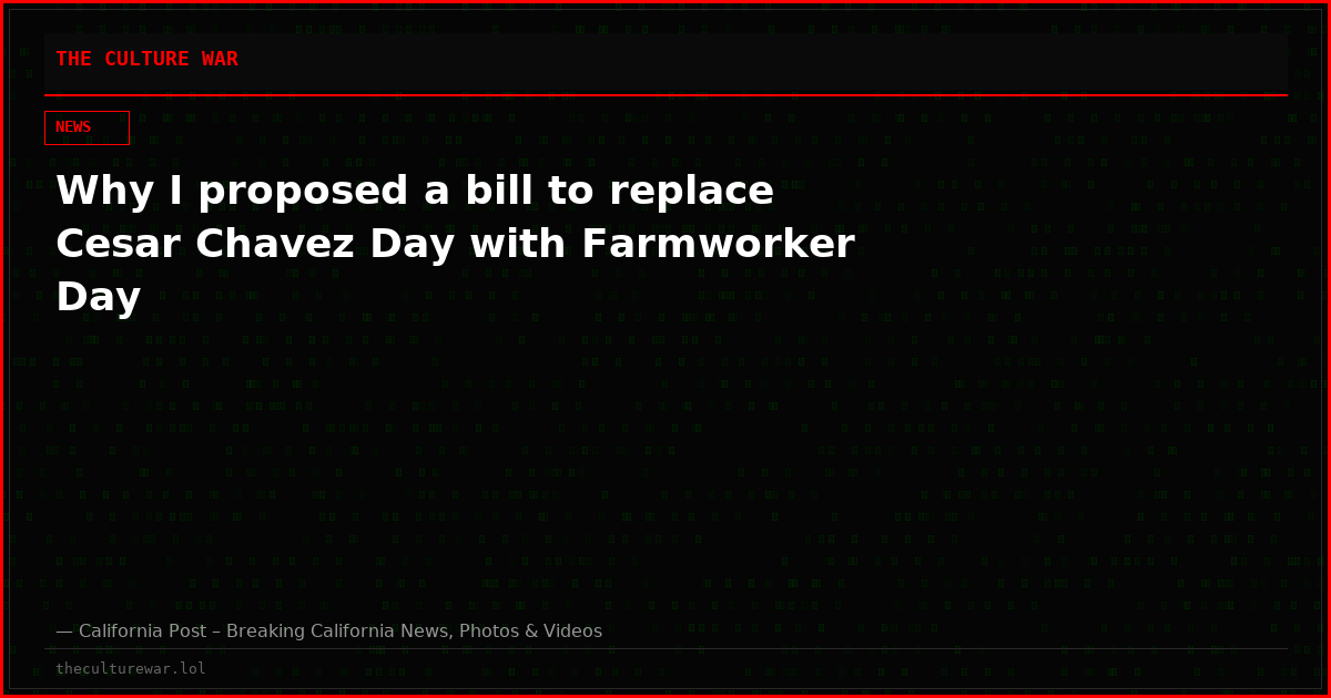 Why I proposed a bill to replace Cesar Chavez Day with Farmworker Day