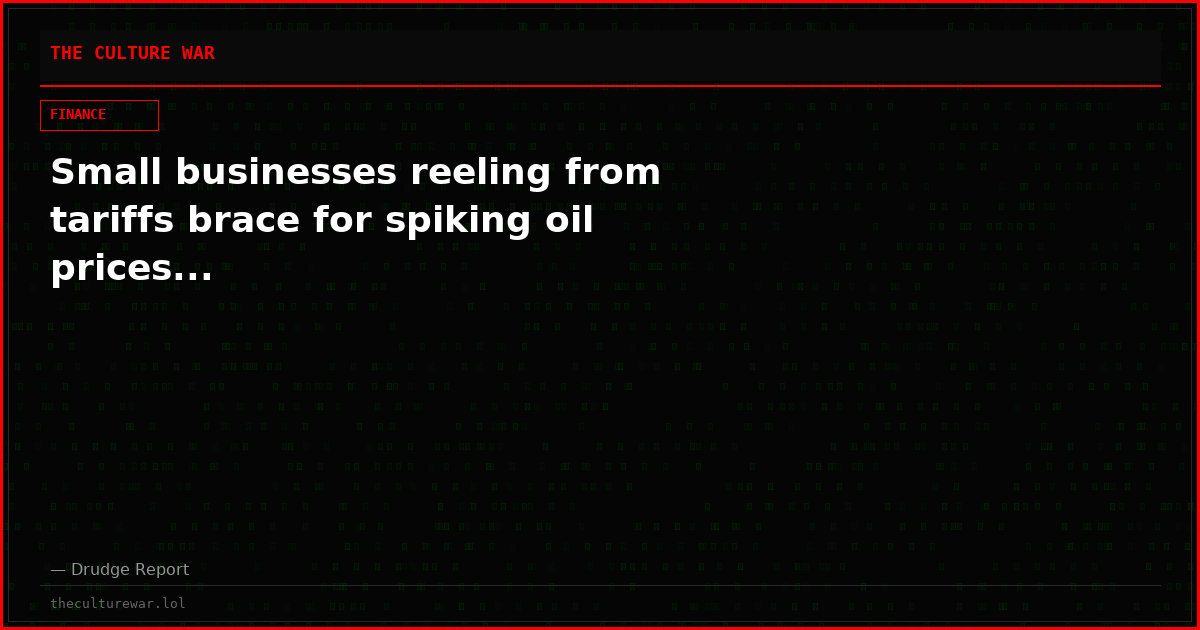 Small businesses reeling from tariffs brace for spiking oil prices...