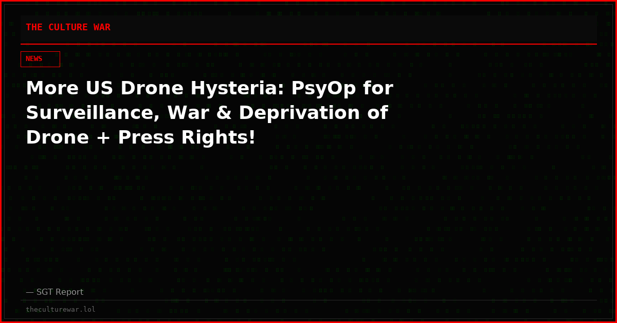 More US Drone Hysteria: PsyOp for Surveillance, War & Deprivation of Drone + Press Rights!