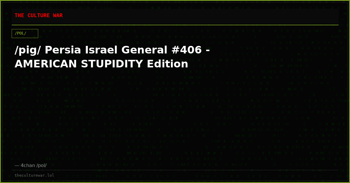 /pig/ Persia Israel General #406 - AMERICAN STUPIDITY Edition