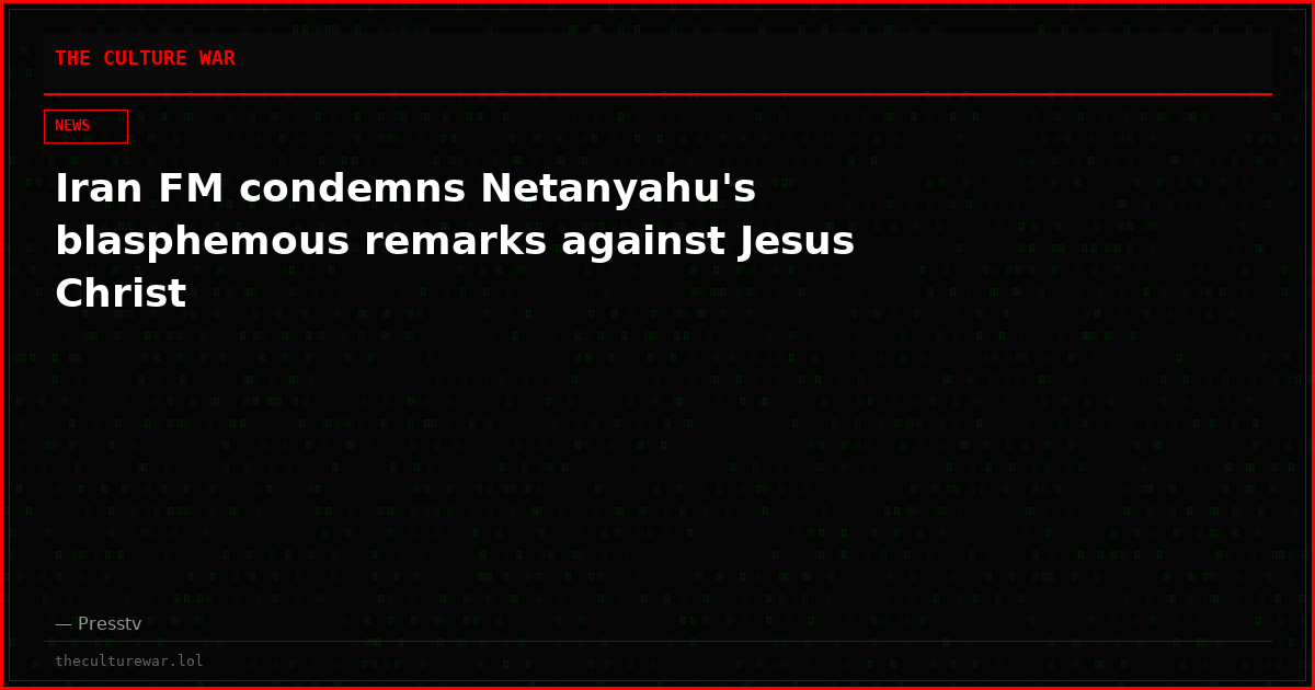 Iran FM condemns Netanyahu's blasphemous remarks against Jesus Christ