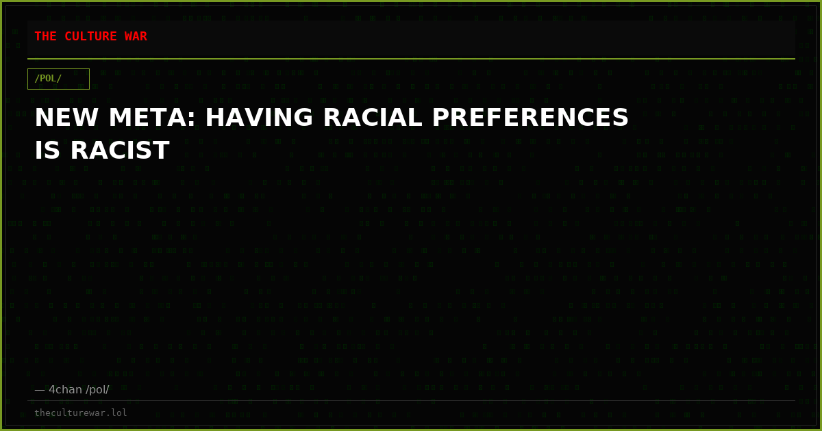 NEW META: HAVING RACIAL PREFERENCES IS RACIST