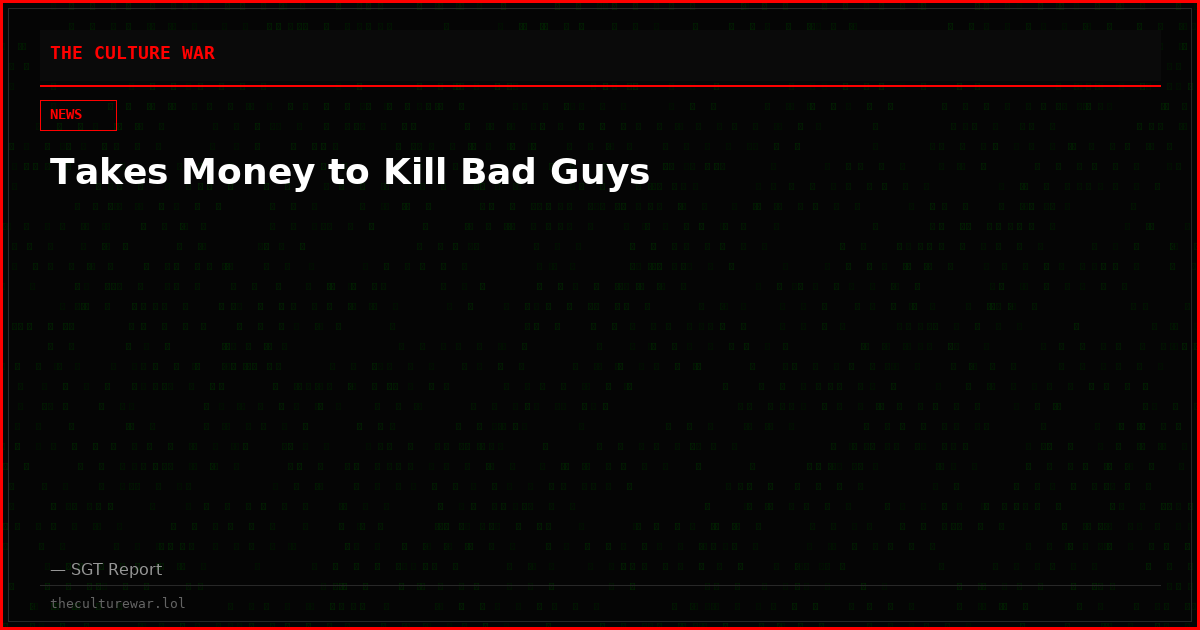 Takes Money to Kill Bad Guys