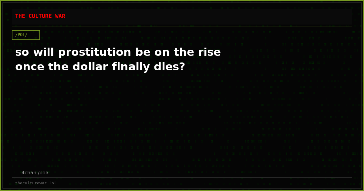 so will prostitution be on the rise once the dollar finally dies?