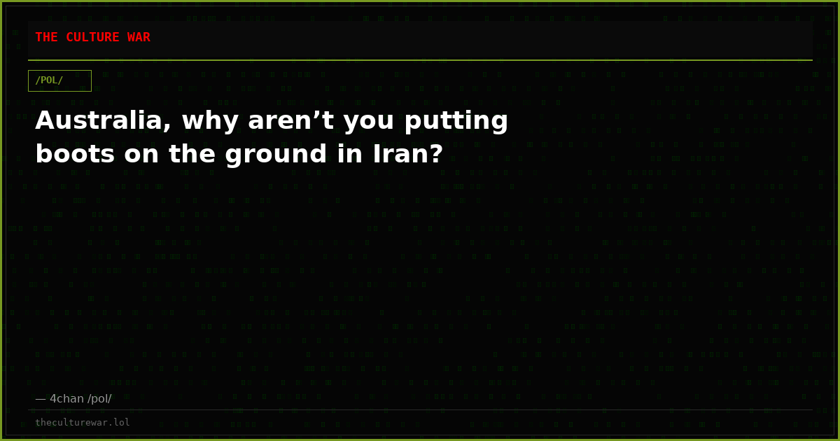 Australia, why aren’t you putting boots on the ground in Iran?