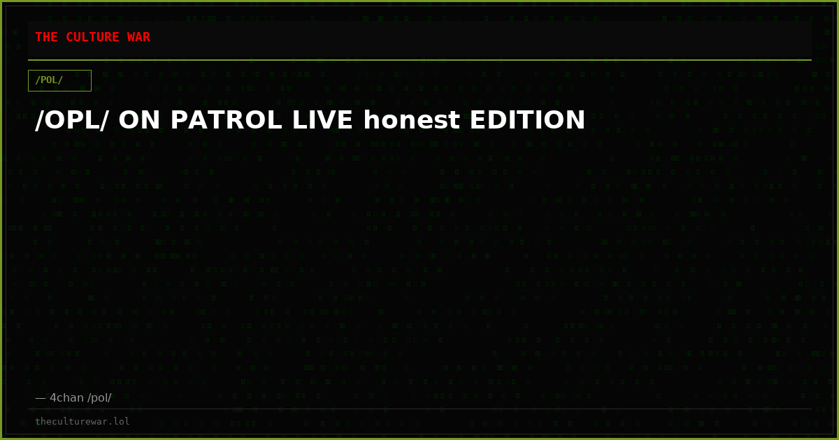 /OPL/ ON PATROL LIVE honest EDITION