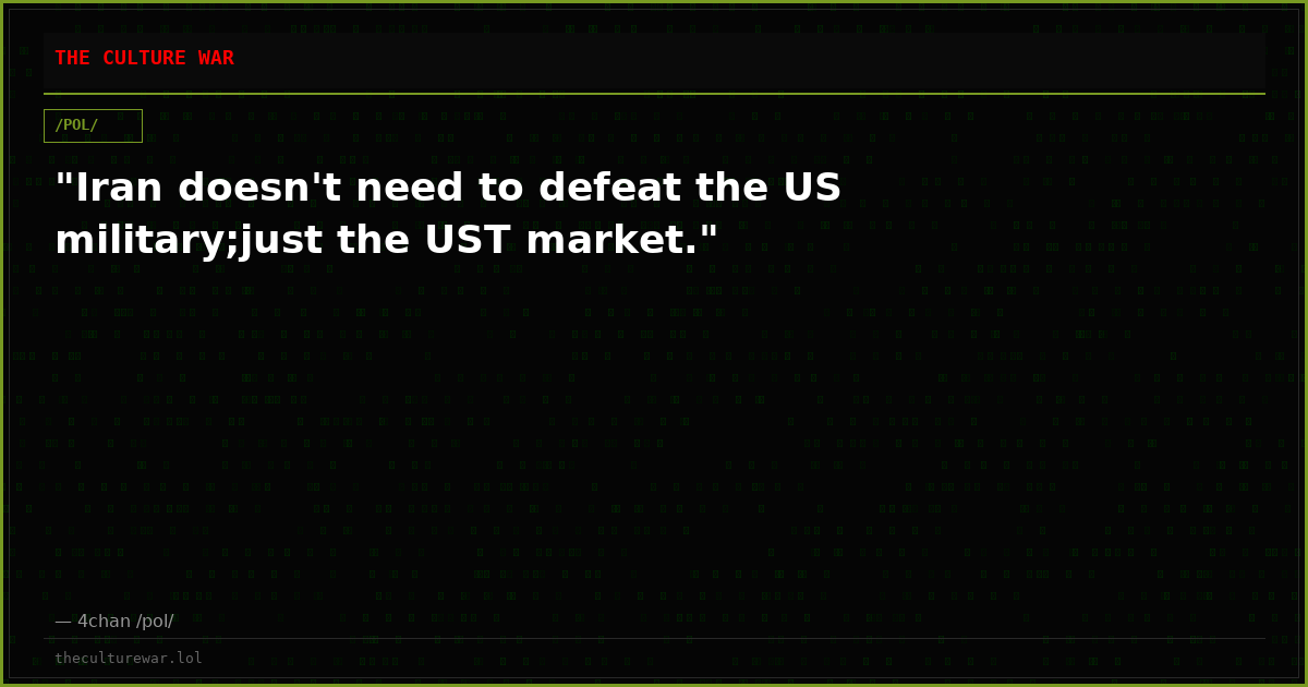 "Iran doesn't need to defeat the US military;just the UST market."