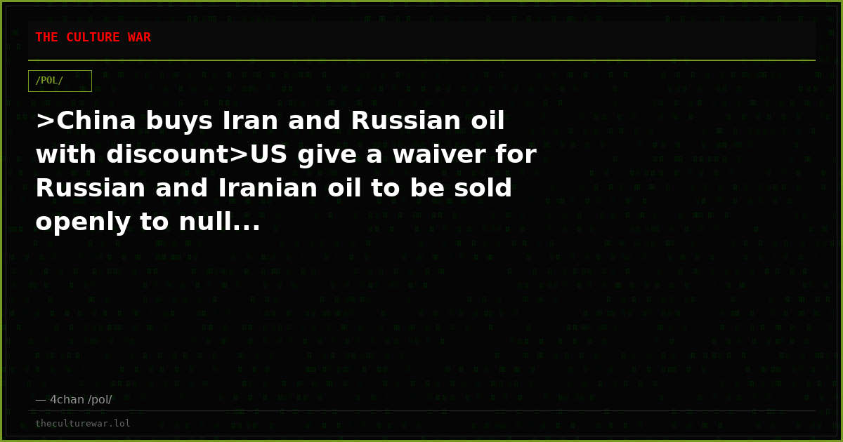 >China buys Iran and Russian oil with discount>US give a waiver for Russian and Iranian oil to be sold openly to null...