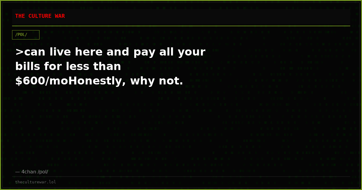 >can live here and pay all your bills for less than $600/moHonestly, why not.