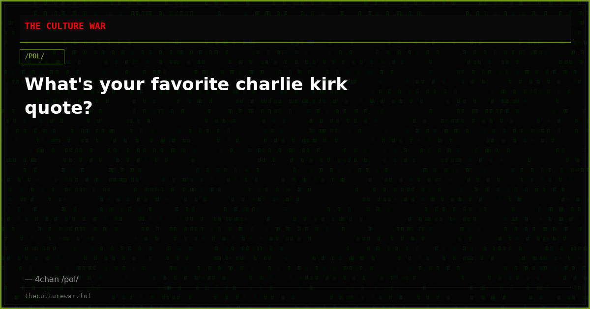 What's your favorite charlie kirk quote?