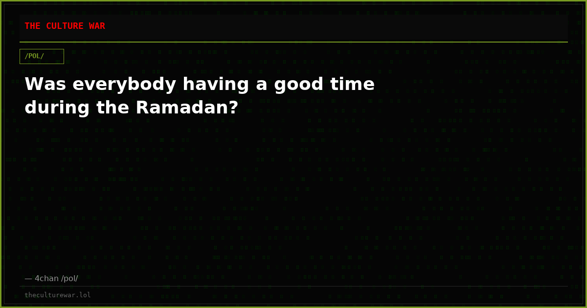 Was everybody having a good time during the Ramadan?