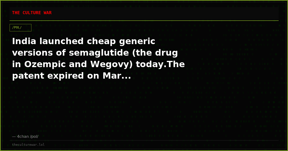 India launched cheap generic versions of semaglutide (the drug in Ozempic and Wegovy) today.The patent expired on Mar...