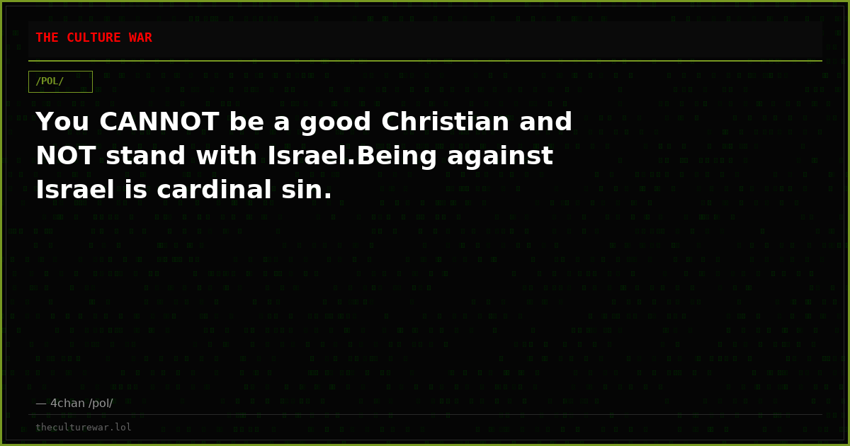 You CANNOT be a good Christian and NOT stand with Israel.Being against Israel is cardinal sin.