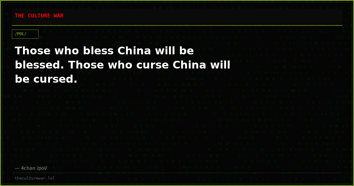 Those who bless China will be blessed. Those who curse China will be cursed.