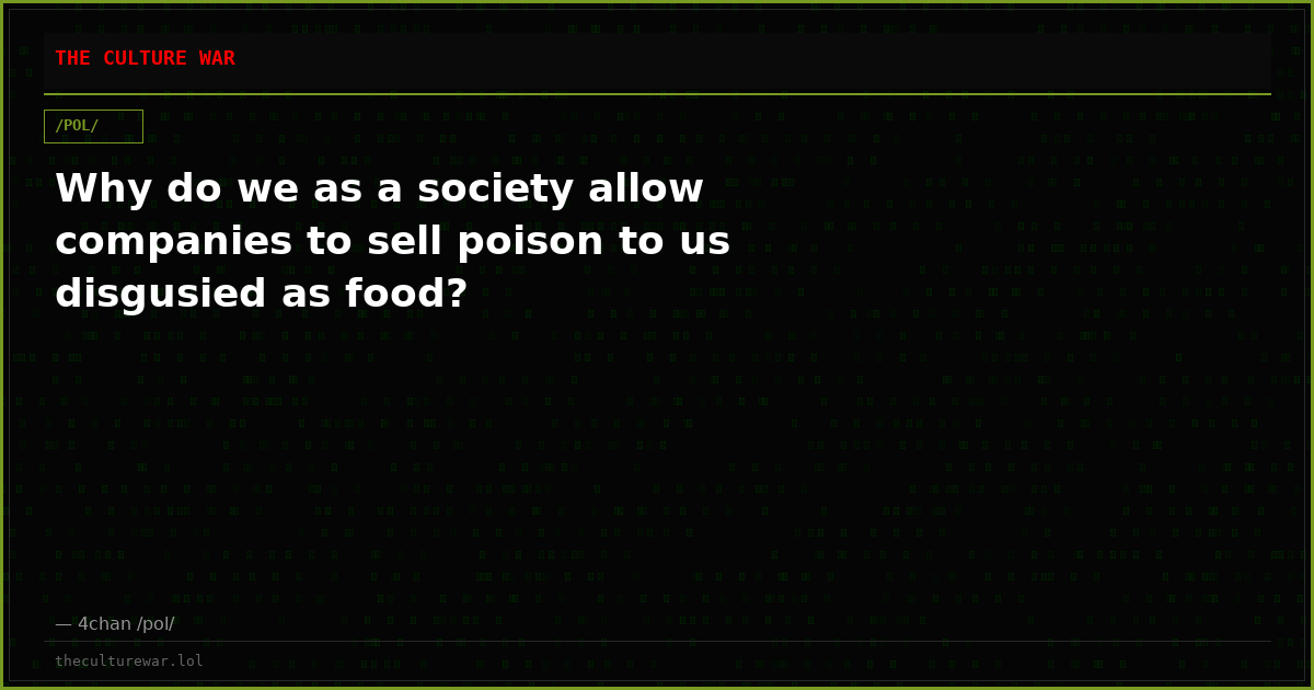 Why do we as a society allow companies to sell poison to us disgusied as food?