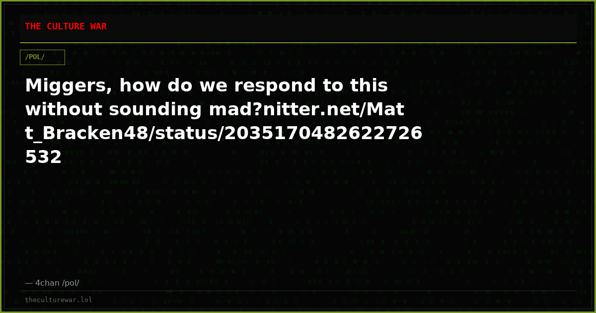 Miggers, how do we respond to this without sounding mad?nitter.net/Matt_Bracken48/status/2035170482622726532