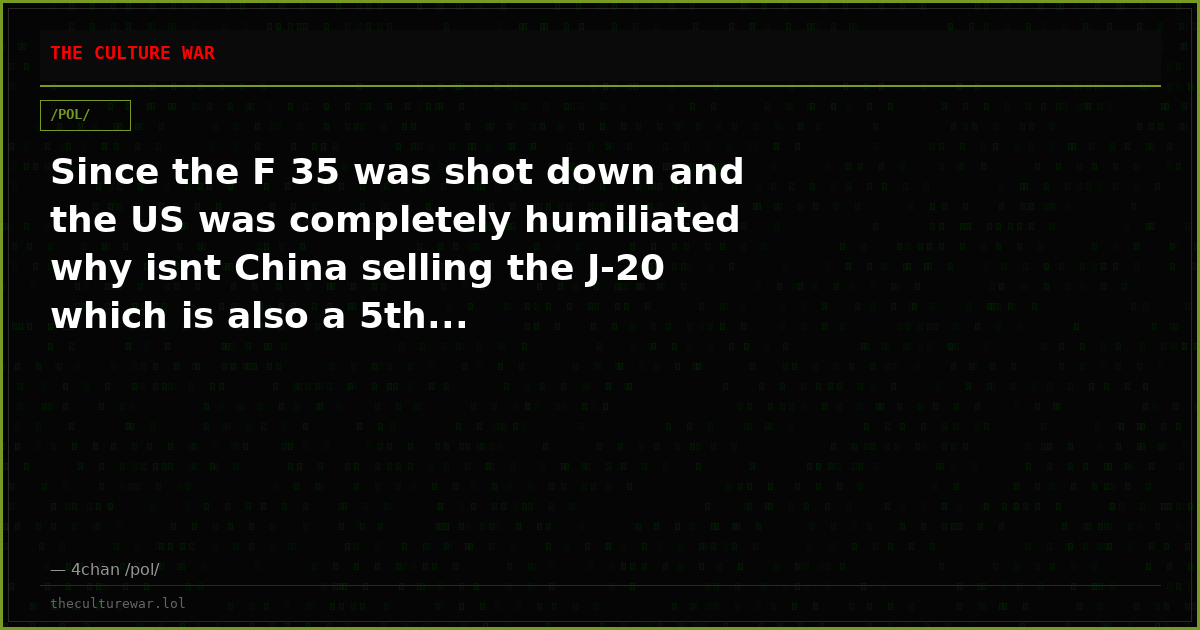 Since the F 35 was shot down and the US was completely humiliated why isnt China selling the J-20 which is also a 5th...